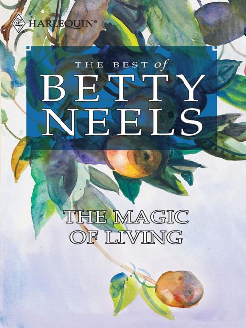 Cover of the book The Magic of Living by Betty Neels, Harlequin