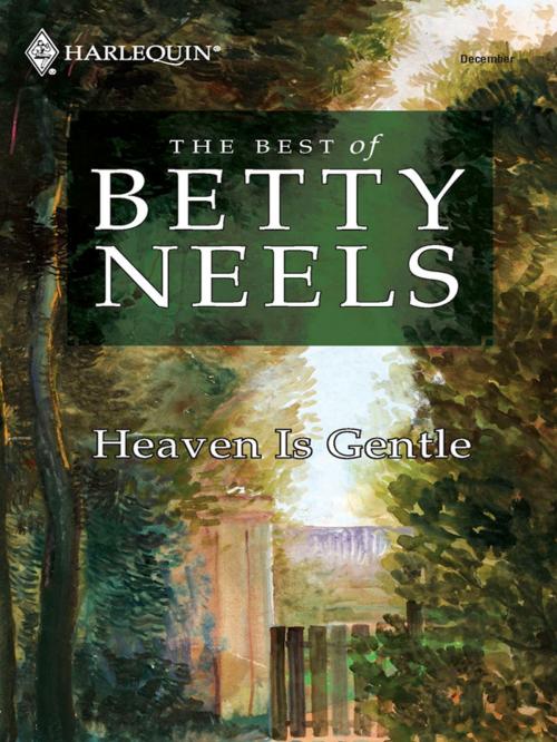 Cover of the book Heaven is Gentle by Betty Neels, Harlequin