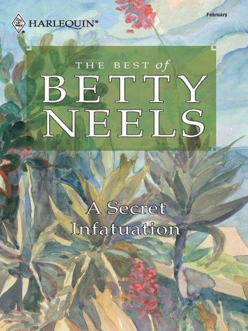 Cover of the book A Secret Infatuation by Betty Neels, Harlequin