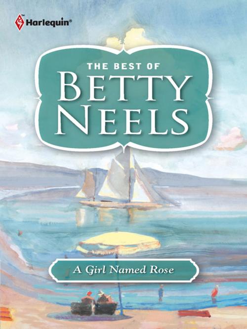 Cover of the book A Girl Named Rose by Betty Neels, Harlequin