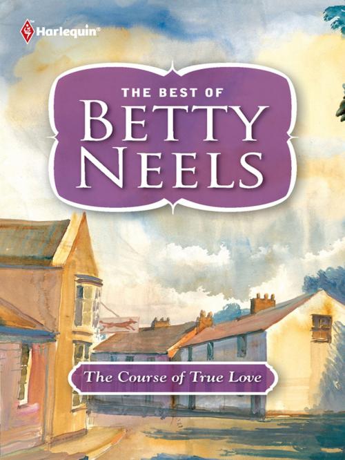 Cover of the book The Course of True Love by Betty Neels, Harlequin