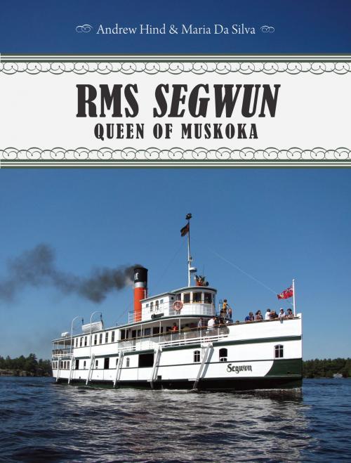 Cover of the book RMS Segwun by Andrew Hind, Maria Da Silva, Dundurn