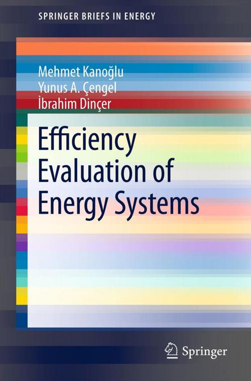 Cover of the book Efficiency Evaluation of Energy Systems by Mehmet Kanoğlu, Yunus A. Çengel, Ibrahim DinCer, Springer New York