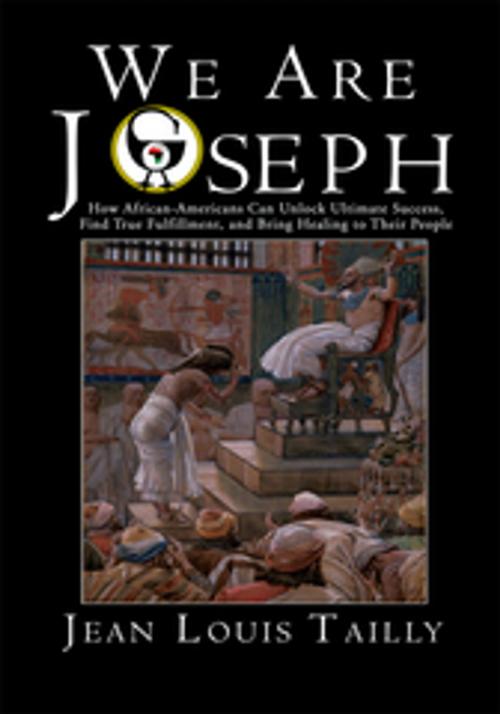 Cover of the book We Are Joseph by Jean Louis Tailly, Xlibris US