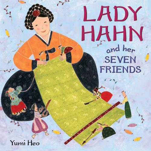 Cover of the book Lady Hahn and Her Seven Friends by Yumi Heo, Henry Holt and Co. (BYR)