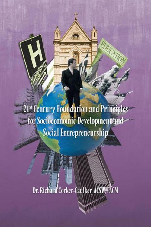 Cover of the book 21St Century Foundation and Principles for Socioeconomic Development and Social Entrepreneurship by Dr. Richard Corker-Caulker, Trafford Publishing