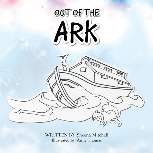 Cover of the book Out of the Ark by Sheena Mitchell, Trafford Publishing
