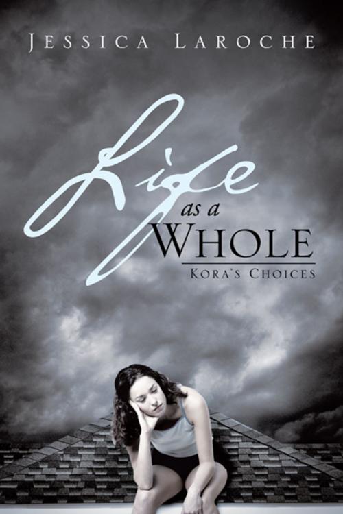 Cover of the book Life as a Whole by JESSICA LAROCHE, Trafford Publishing