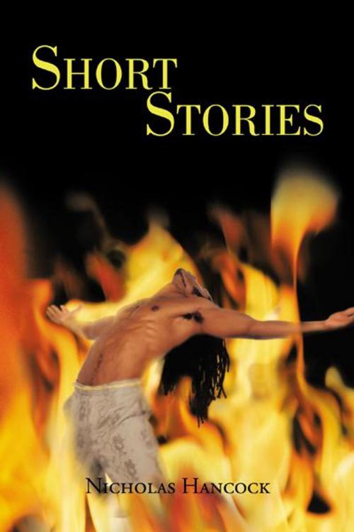 Cover of the book Short Stories by Nicholas Hancock, AuthorHouse UK