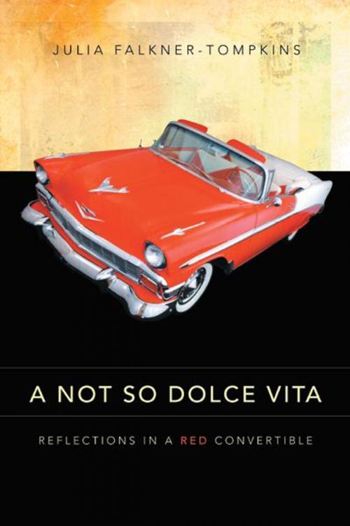 Cover of the book A Not so Dolce Vita by Julia Falkner-Tompkins, AuthorHouse
