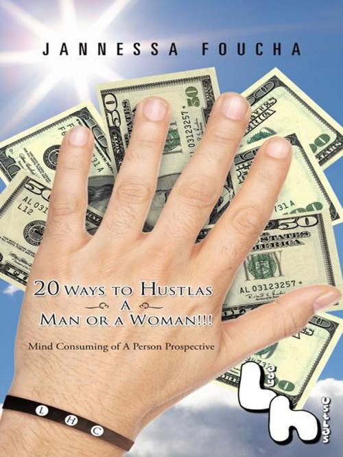 Cover of the book 20 Ways to Hustlas a Man or a Woman!!! by Jannessa Foucha, AuthorHouse