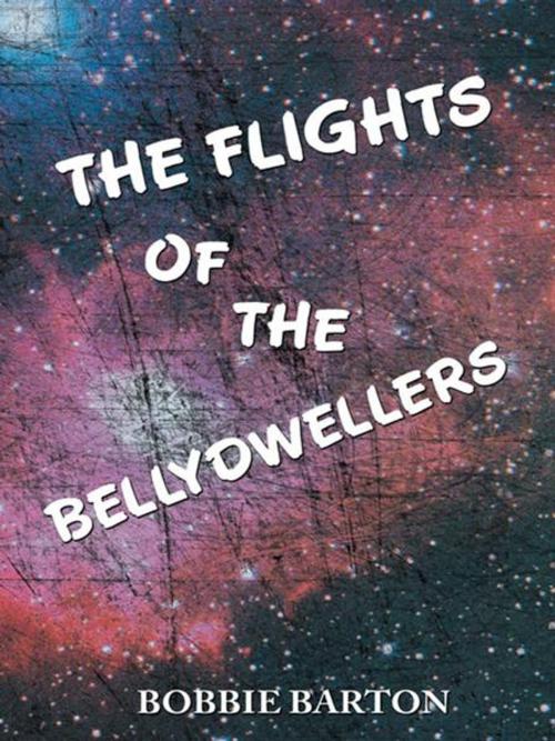 Cover of the book The Flights of the Bellydwellers by Bobbie Barton, AuthorHouse