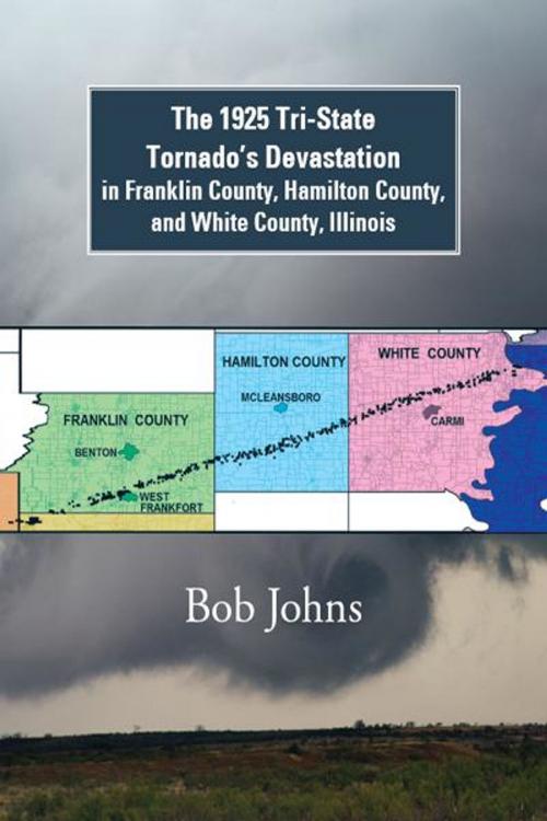 Cover of the book The 1925 Tri-State Tornado’S Devastation in Franklin County, Hamilton County, and White County, Illinois by Bob Johns, AuthorHouse