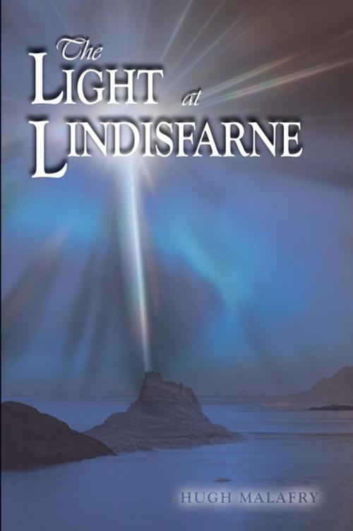 Cover of the book The Light at Lindisfarne by Hugh Malafry, AuthorHouse