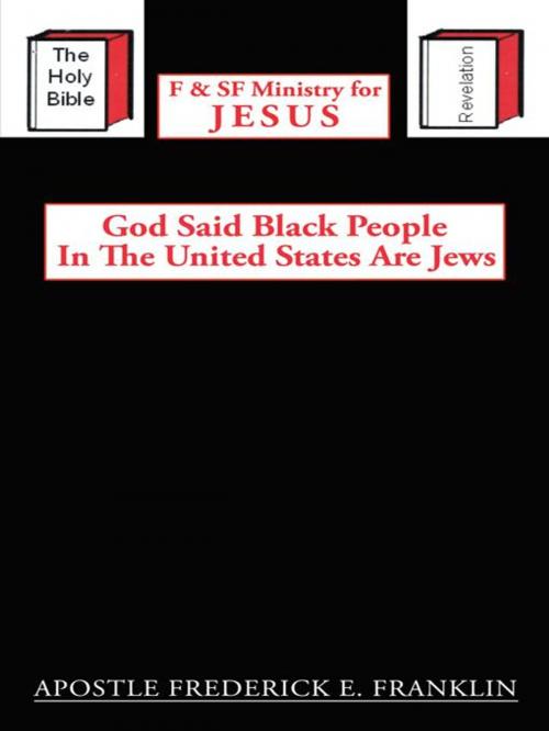 Cover of the book God Said Black People in the United States Are Jews by Apostle Frederick E. Franklin, AuthorHouse