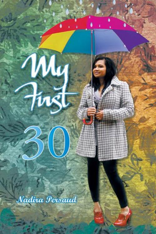 Cover of the book My First 30 by Nadira Persaud, AuthorHouse