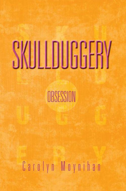 Cover of the book Skullduggery by Carolyn Moynihan, Xlibris US
