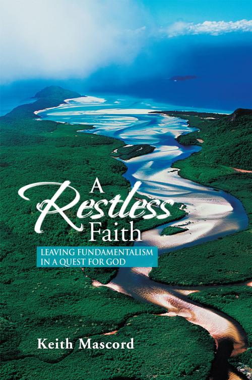 Cover of the book A Restless Faith by Keith Mascord, Xlibris AU