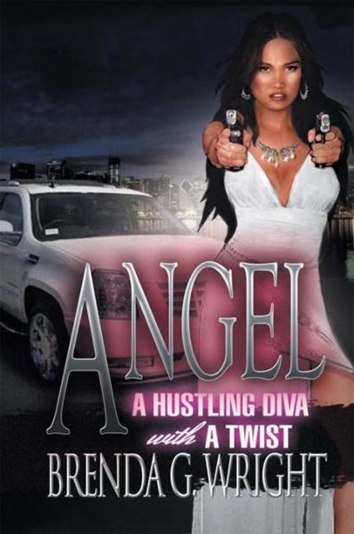 Cover of the book Angel: a Hustling Diva with a Twist by Brenda G. Wright, Xlibris US