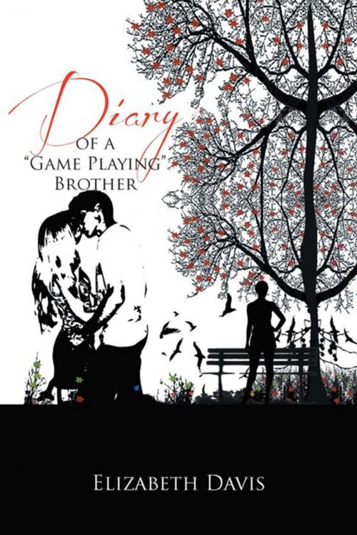 Cover of the book Diary of a ''Game Playing''brother by Elizabeth Davis, Xlibris US