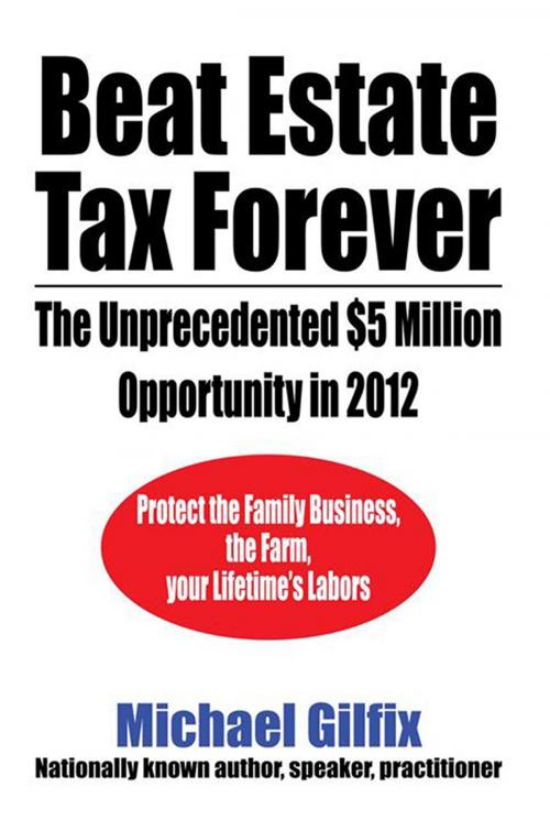 Cover of the book Beat Estate Tax Forever by Michael Gilfix, Xlibris US