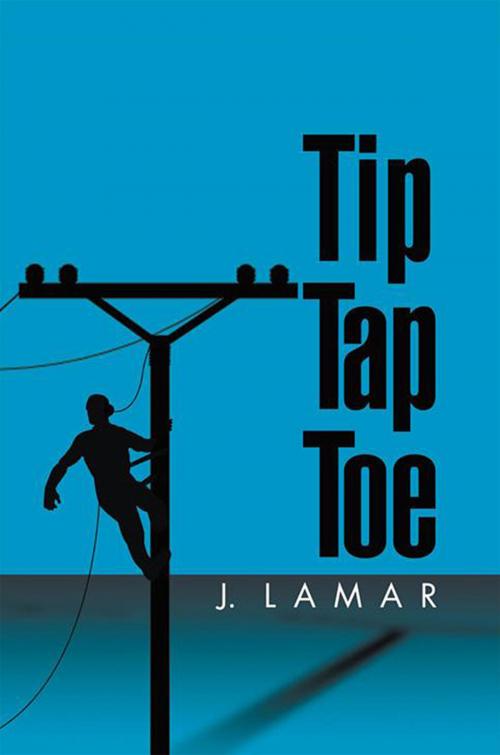 Cover of the book Tip Tap Toe by J. Lamar, Xlibris US