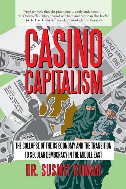 Cover of the book Casino Capitalism by Dr. Susmit Kumar, iUniverse