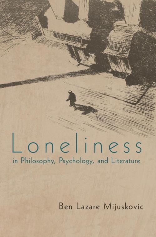 Cover of the book Loneliness in Philosophy, Psychology, and Literature by Ben Lazare Mijuskovic, iUniverse
