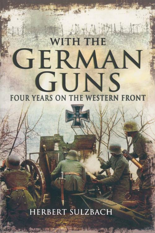 Cover of the book With the German Guns by Herbert Sulzbach, Pen and Sword
