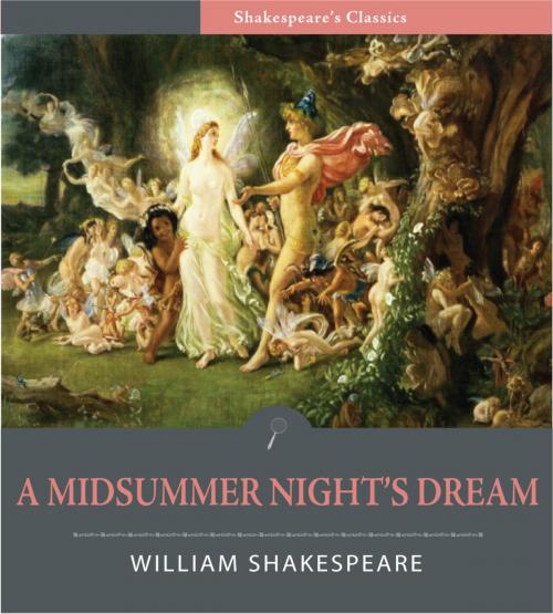 Cover of the book A Midsummer Night's Dream (Illustrated Edition) by William Shakespeare, Charles River Editors
