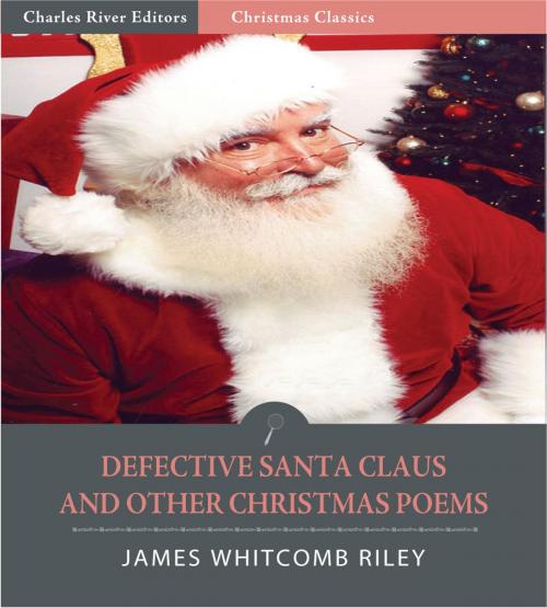 Cover of the book A Defective Santa Claus and Other Collected Poems (Illustrated Edition) by James Whitcomb Riley, Charles River Editors