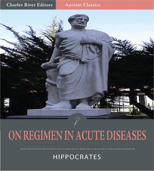 Cover of the book On Regimen in Acute Diseases (Illustrated Edition) by Hippocrates, Charles River Editors