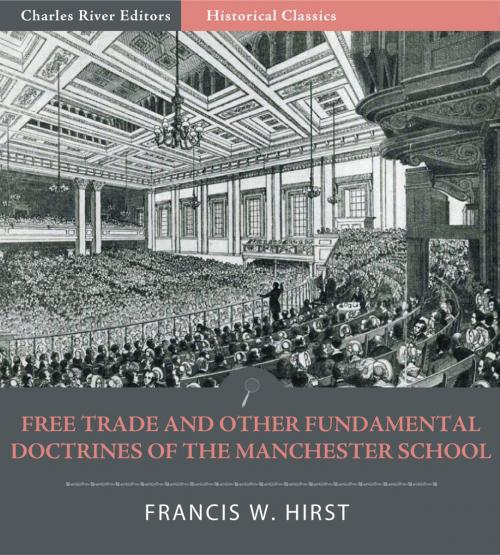 Cover of the book Free Trade and Other Fundamental Doctrines of the Manchester School by Francis W. Hirst, Charles River Editors