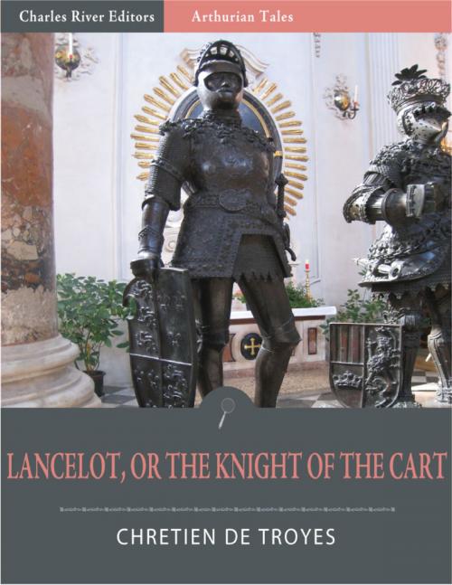 Cover of the book Lancelot, or The Knight of the Cart (Illustrated Edition) by Chrétien de Troyes, Charles River Editors
