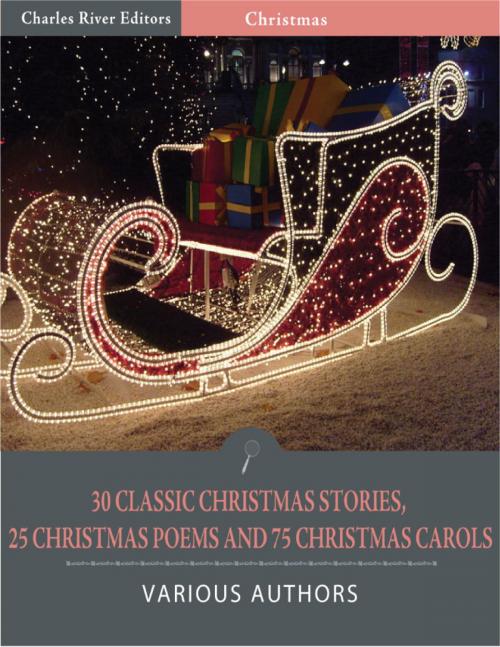 Cover of the book 30 Classic Christmas Stories, 25 Christmas Poems, and 75 Christmas Carols (Illustrated Edition) by Various, Charles River Editors