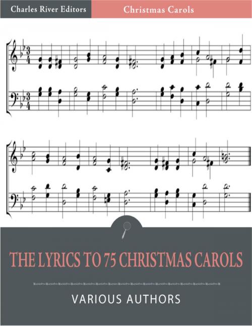 Cover of the book The Lyrics to 75 Christmas Carols (Illustrated Edition) by Various, Charles River Editors
