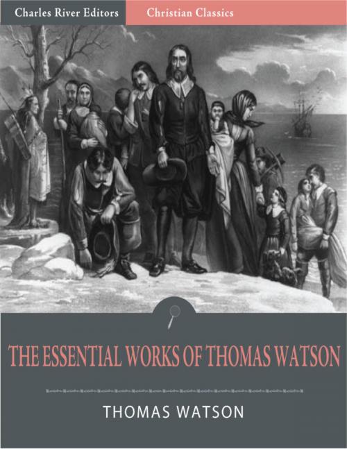 Cover of the book The Essential Works of Thomas Watson (Illustrated Edition) by Thomas Watson, Charles River Editors