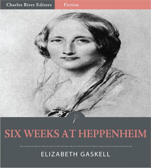 Cover of the book Six Weeks at Heppenheim by Elizabeth Gaskell, Charles River Editors
