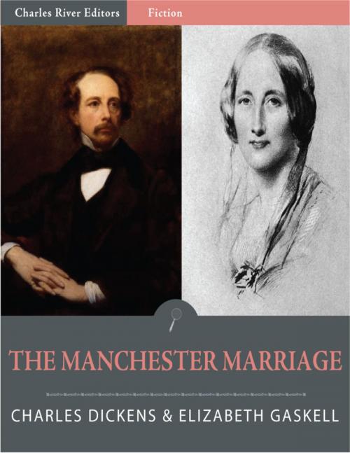 Cover of the book The Manchester Marriage by Elizabeth Gaskell and Charles Dickens, Charles River Editors