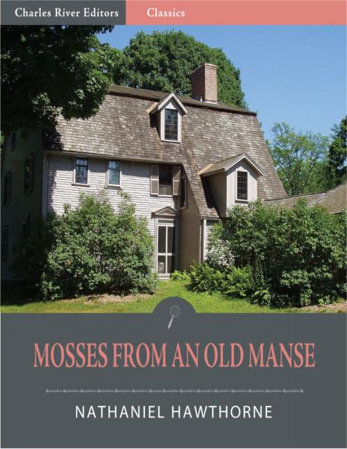 Cover of the book Mosses from an Old Manse and Other Stories (Illustrated) by Nathaniel Hawthorne, Charles River Editors