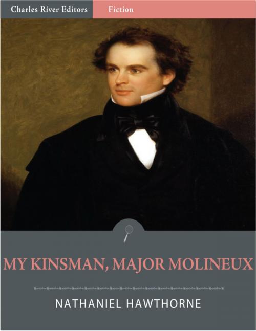 Cover of the book My Kinsman, Major Molineux (Illustrated) by Nathaniel Hawthorne, Charles River Editors
