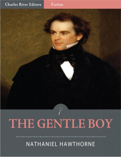 Cover of the book The Gentle Boy (Illustrated) by Nathaniel Hawthorne, Charles River Editors