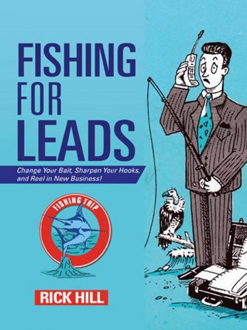 Cover of the book Fishing for Leads by Rick Hill, iUniverse