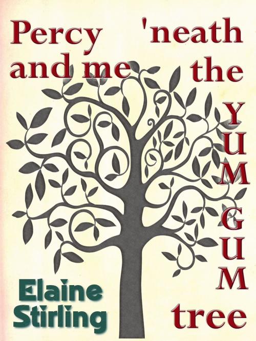 Cover of the book Percy and Me 'neath the Yum Gum Tree (a poem) by Elaine Stirling, Greyhart Press