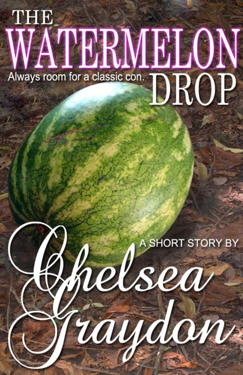 Cover of the book The Watermelon Drop by Chelsea Graydon, Fiero Publishing
