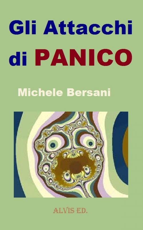 Cover of the book Gli Attacchi di Panico by Michele Bersani, ALVIS International Editions