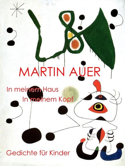 Cover of the book In meinem Haus in meinem Kopf: Gedichte für Kinder by Martin Auer, Martin Auer