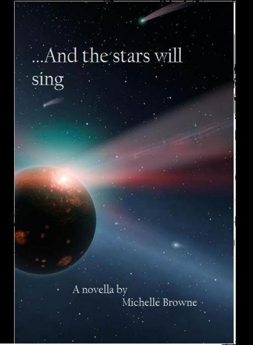 Cover of the book And the Stars Will Sing by Michelle Browne, Michelle Browne