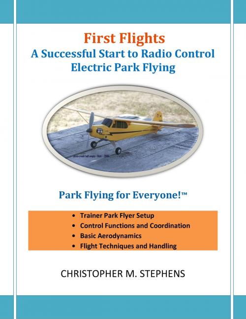 Cover of the book First Flights: A Successful Start to Radio Control Electric Park Flying by Christopher Stephens, Christopher Stephens
