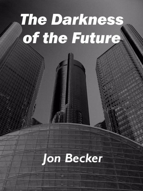 Cover of the book The Darkness of the Future by Jon Becker, Jon Becker